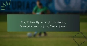 Rory Fallon: Opmerkelijke prestaties, Belangrijke wedstrijden, Club mijlpalen