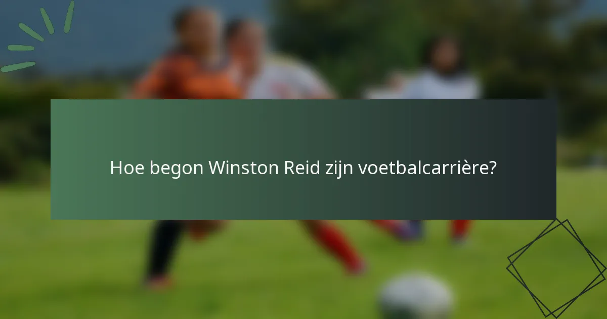 Hoe begon Winston Reid zijn voetbalcarrière?