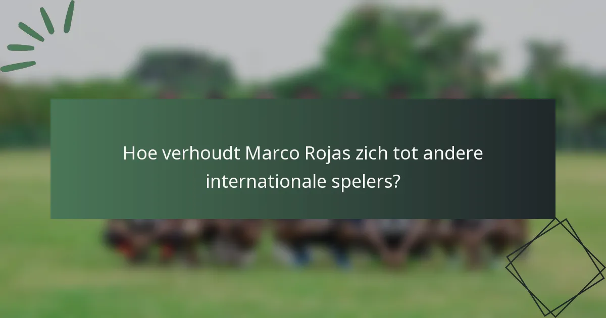 Hoe verhoudt Marco Rojas zich tot andere internationale spelers?