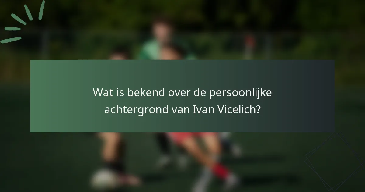 Wat is bekend over de persoonlijke achtergrond van Ivan Vicelich?