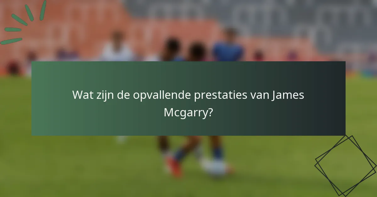 Wat zijn de opvallende prestaties van James Mcgarry?