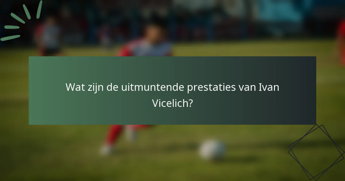 Wat zijn de uitmuntende prestaties van Ivan Vicelich?